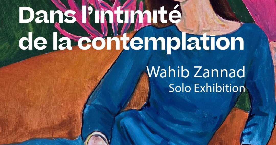 Exposition personnelle de Wahib Zannad « Dans l’intimité de la contemplation » à Archivart Gallery